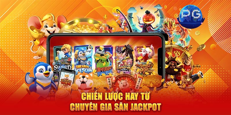Chiến lược hay từ chuyên gia săn jackpot