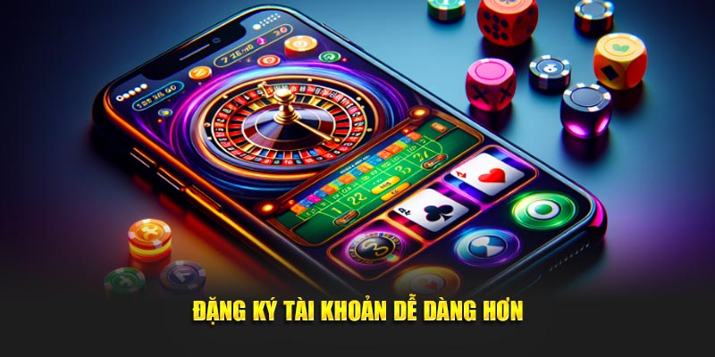Đăng ký tài khoản dễ dàng