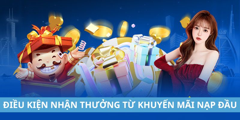 Điều kiện nhận thưởng từ khuyến mãi nạp đầu
