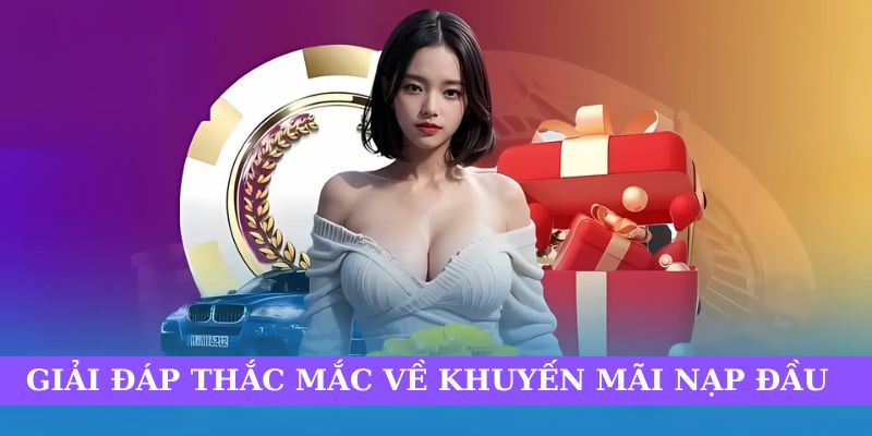 Giải đáp thắc mắc về khuyến mãi nạp đầu