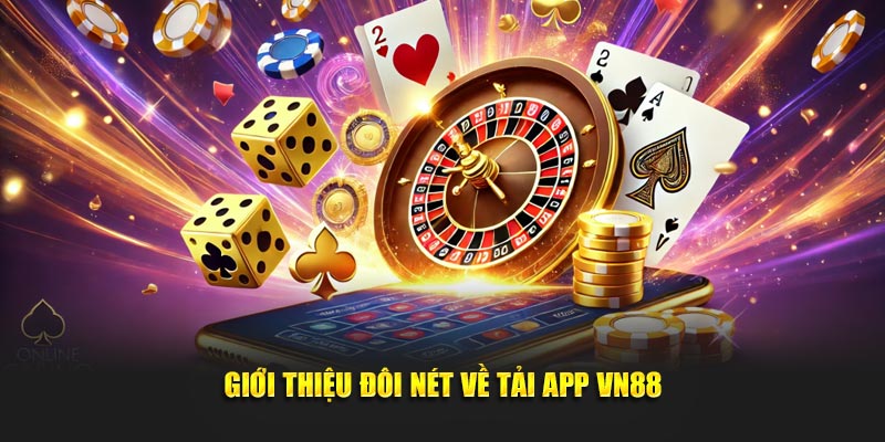 Giới thiệu đôi nét về tải app VN88