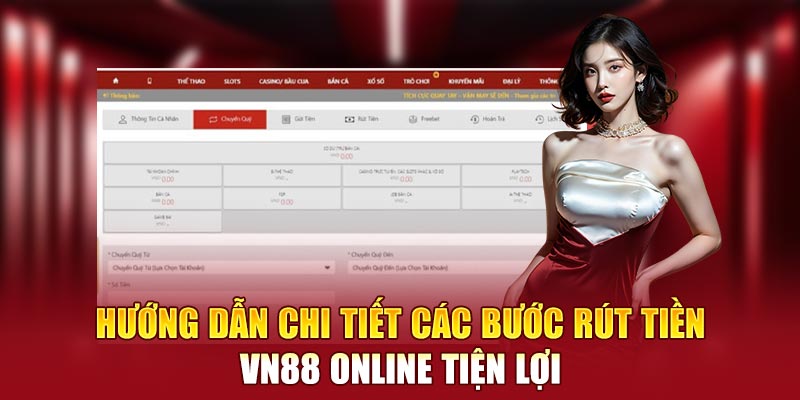 Hướng dẫn chi tiết các bước rút tiền VN88 online tiện lợi