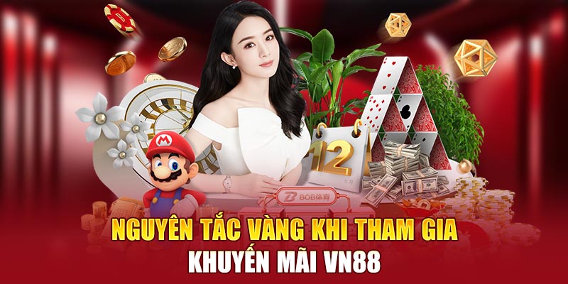 Nguyên tắc vàng khi tham gia khuyến mãi VN88