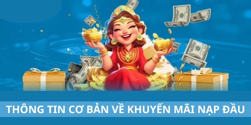 Thông tin cơ bản về khuyến mãi nạp đầu