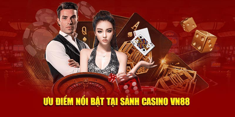 Ưu điểm nổi bật tại sảnh Casino VN88